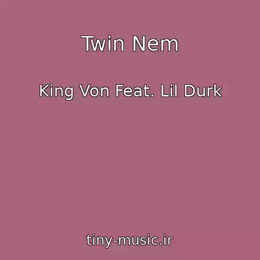 کاور آهنگ Twin Nem از King Von Feat. Lil Durk