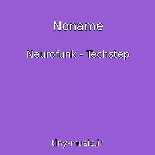 کاور آهنگ Noname از Neurofunk - Techstep