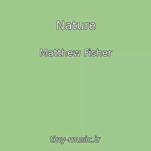 کاور آهنگ Nature از Matthew Fisher