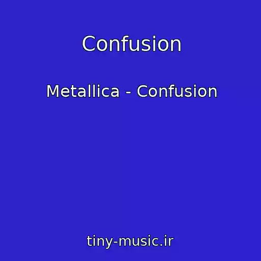 کاور آهنگ Confusion از Metallica - Confusion