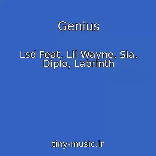 کاور آهنگ Genius از Lsd Feat. Lil Wayne, Sia, Diplo, Labrinth