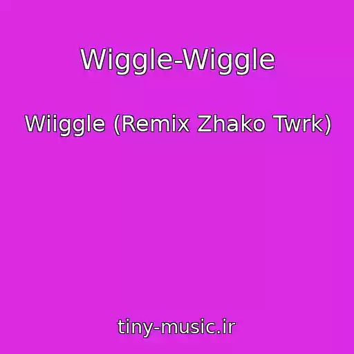 کاور آهنگ Wiggle-Wiggle از Wiiggle (Remix Zhako Twrk)