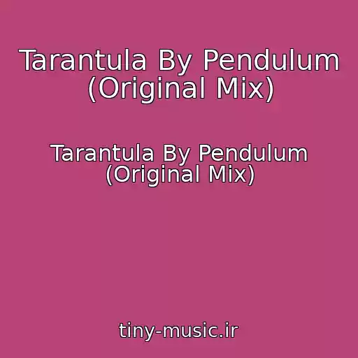 کاور آهنگ Tarantula By Pendulum (Original Mix) از Tarantula By Pendulum (Original Mix)