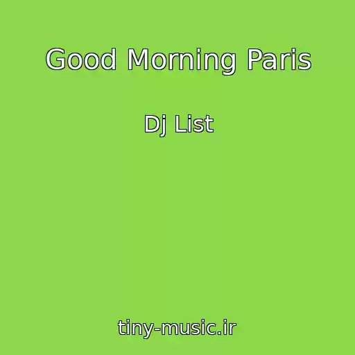 کاور آهنگ Good Morning Paris از Dj List