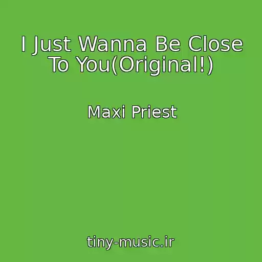کاور آهنگ I Just Wanna Be Close To You(Original!) از Maxi Priest