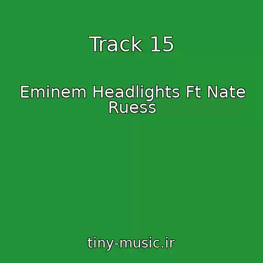 کاور آهنگ Track 15 از Eminem Headlights Ft Nate Ruess