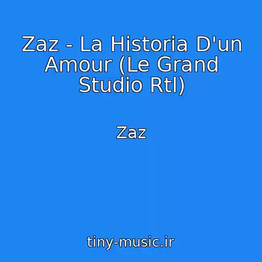 کاور آهنگ Zaz - La Historia D'un Amour (Le Grand Studio Rtl) از Zaz