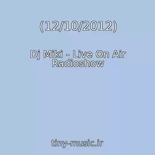 کاور آهنگ (12/10/2012) از Dj Miki - Live On Air Radioshow