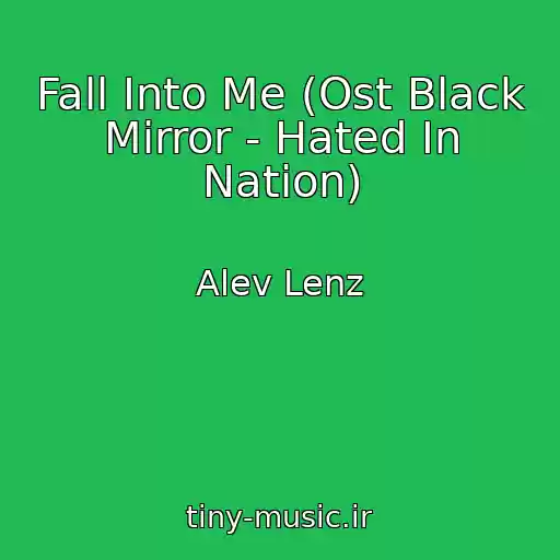 کاور آهنگ Fall Into Me (Ost Black Mirror - Hated In Nation) از Alev Lenz