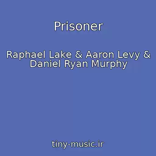 کاور آهنگ Prisoner از Raphael Lake & Aaron Levy & Daniel Ryan Murphy