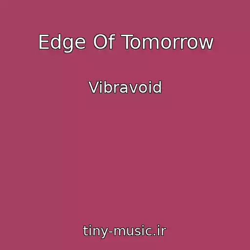 کاور آهنگ Edge Of Tomorrow از Vibravoid