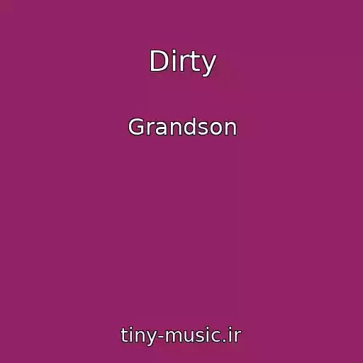 کاور آهنگ Dirty از Grandson