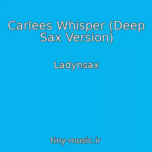 کاور آهنگ Carlees Whisper (Deep Sax Version) از Ladynsax