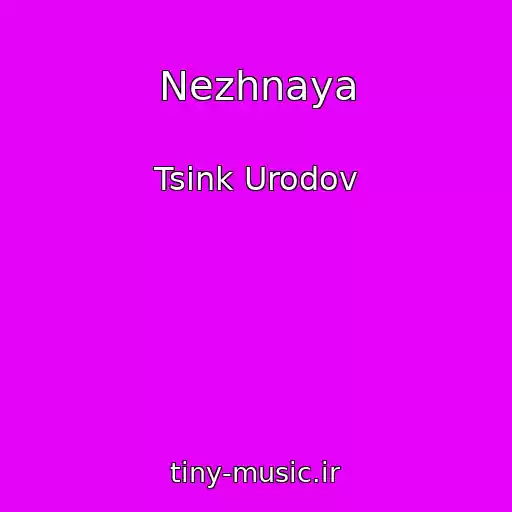 کاور آهنگ Nezhnaya از Tsink Urodov