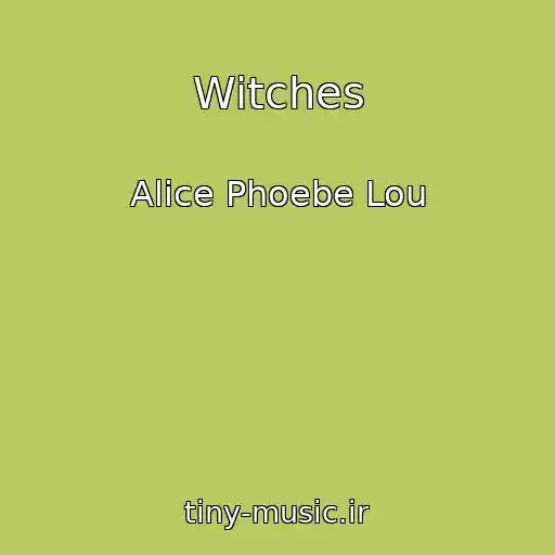 کاور آهنگ Witches از Alice Phoebe Lou
