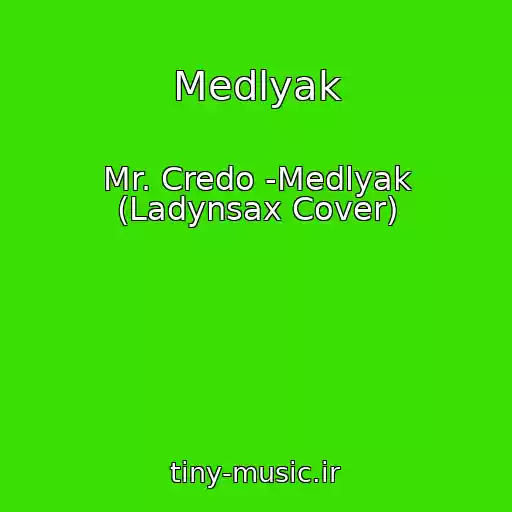 کاور آهنگ Medlyak از Mr. Credo -Medlyak (Ladynsax Cover)