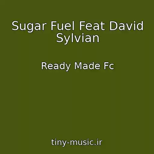 کاور آهنگ Sugar Fuel Feat David Sylvian از Ready Made Fc