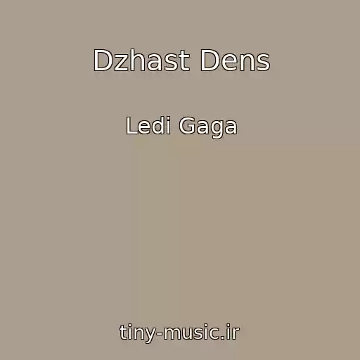 کاور آهنگ Dzhast Dens از Ledi Gaga
