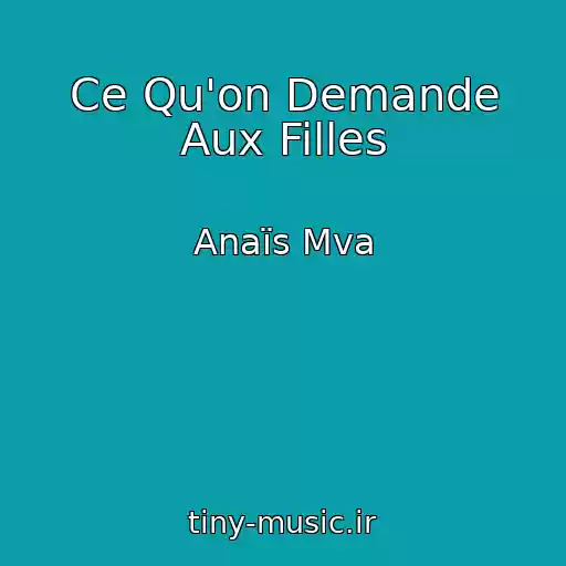 کاور آهنگ Ce Qu'on Demande Aux Filles از Anaïs Mva