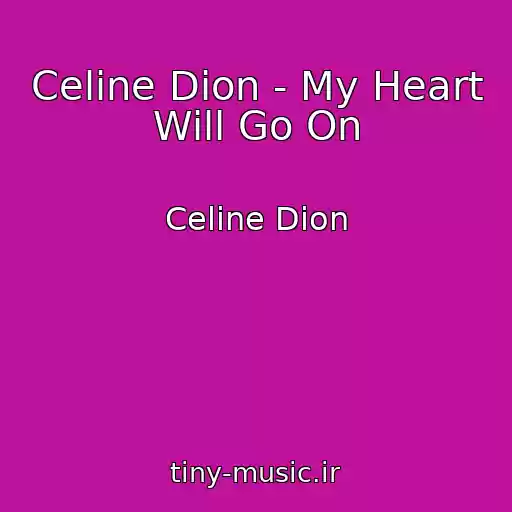 کاور آهنگ Celine Dion - My Heart Will Go On از Celine Dion