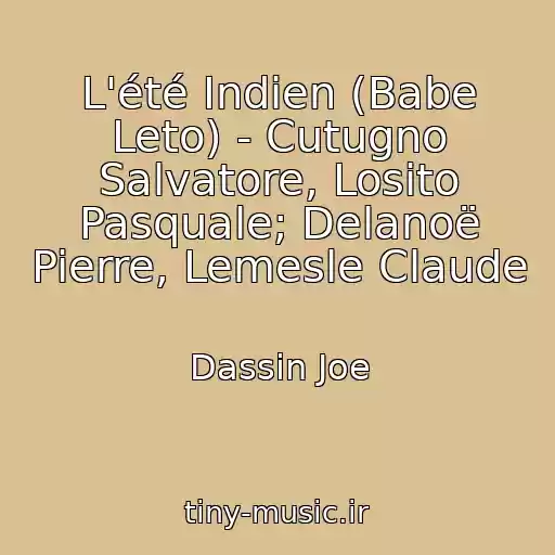 کاور آهنگ L'été Indien (Babe Leto) - Cutugno Salvatore, Losito Pasquale; Delanoë Pierre, Lemesle Claude از Dassin Joe
