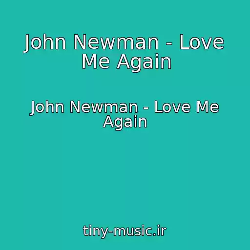 کاور آهنگ John Newman - Love Me Again از John Newman - Love Me Again