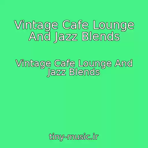 کاور آهنگ Vintage Cafe Lounge And Jazz Blends از Vintage Cafe Lounge And Jazz Blends