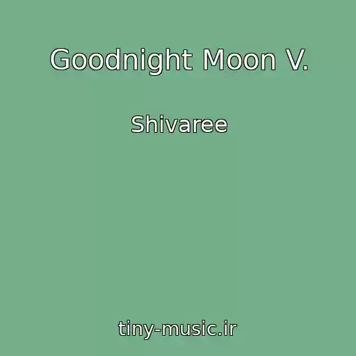کاور آهنگ Goodnight Moon V. از Shivaree