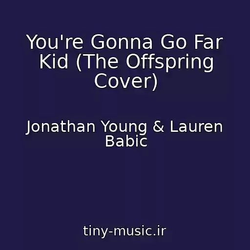 کاور آهنگ You're Gonna Go Far Kid (The Offspring Cover) از Jonathan Young & Lauren Babic