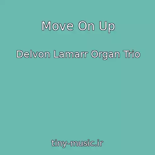 کاور آهنگ Move On Up از Delvon Lamarr Organ Trio