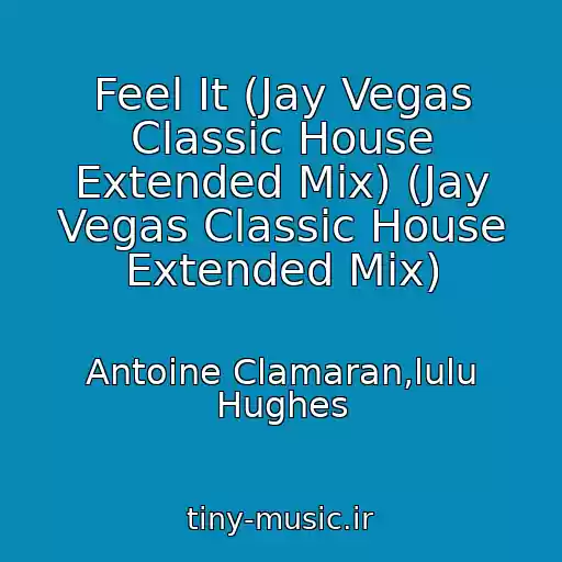 کاور آهنگ Feel It (Jay Vegas Classic House Extended Mix) (Jay Vegas Classic House Extended Mix) از Antoine Clamaran,lulu Hughes