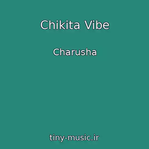 کاور آهنگ Chikita Vibe از Charusha