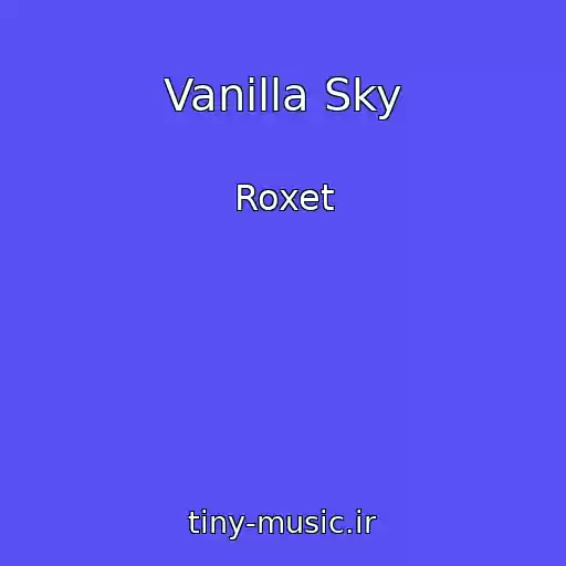 کاور آهنگ Vanilla Sky از Roxet