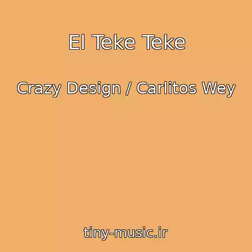 کاور آهنگ El Teke Teke از Crazy Design / Carlitos Wey