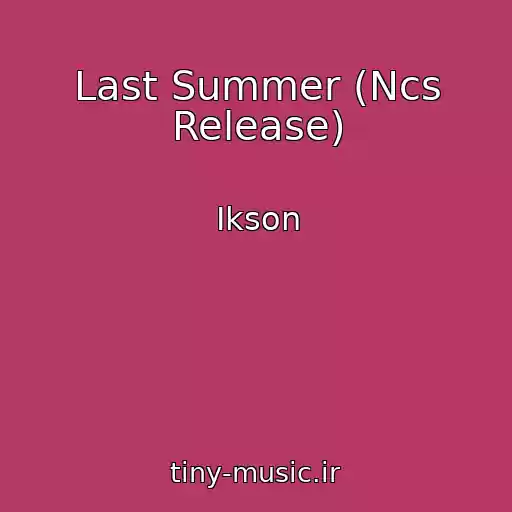 کاور آهنگ Last Summer (Ncs Release) از Ikson