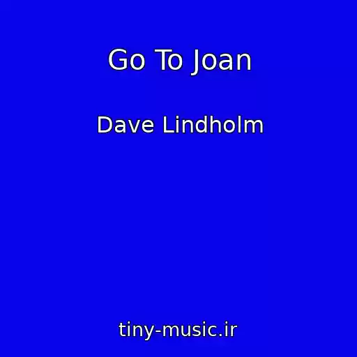 کاور آهنگ Go To Joan از Dave Lindholm