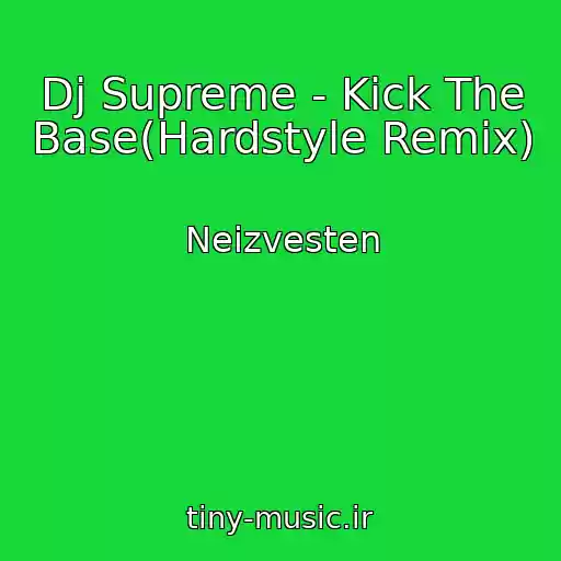 کاور آهنگ Dj Supreme - Kick The Base(Hardstyle Remix) از Neizvesten