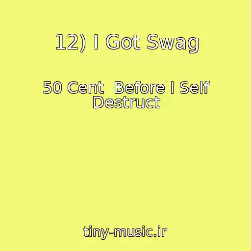 کاور آهنگ 12) I Got Swag از 50 Cent  Before I Self Destruct
