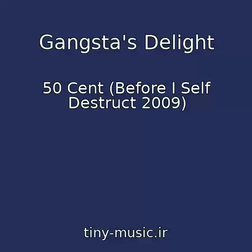 کاور آهنگ Gangsta's Delight از 50 Cent (Before I Self Destruct 2009)