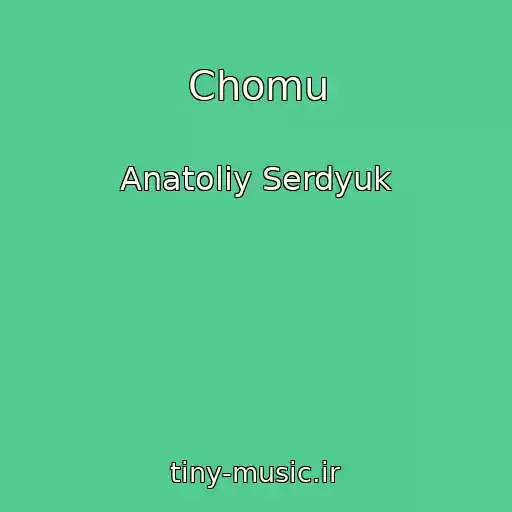 کاور آهنگ Chomu از Anatolіy Serdyuk