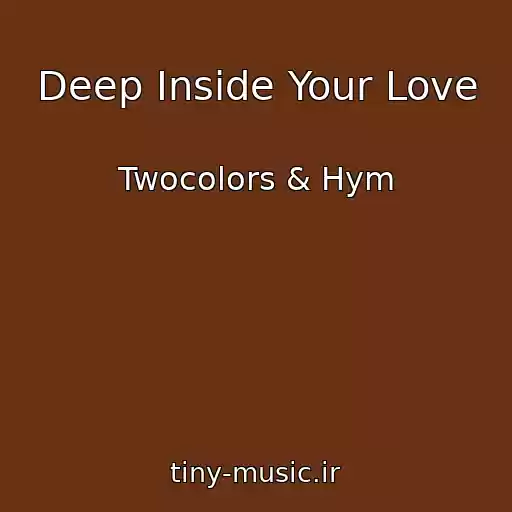 کاور آهنگ Deep Inside Your Love از Twocolors & Hym
