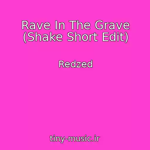 کاور آهنگ Rave In The Grave (Shake Short Edit) از Redzed
