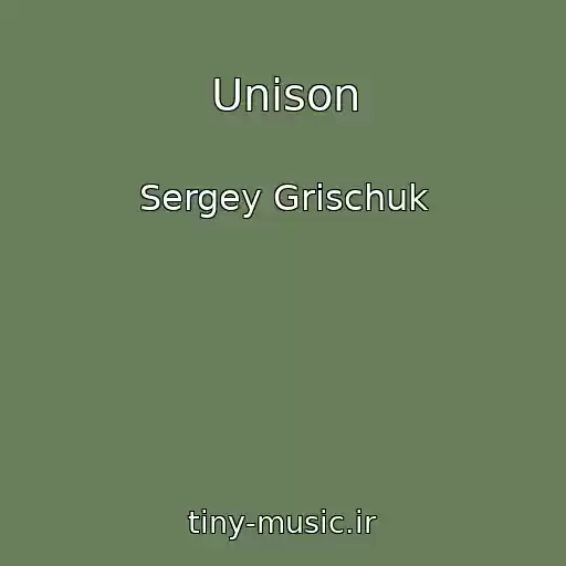 کاور آهنگ Unison از Sergey Grischuk