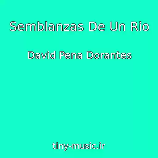 کاور آهنگ Semblanzas De Un Rio از David Pena Dorantes
