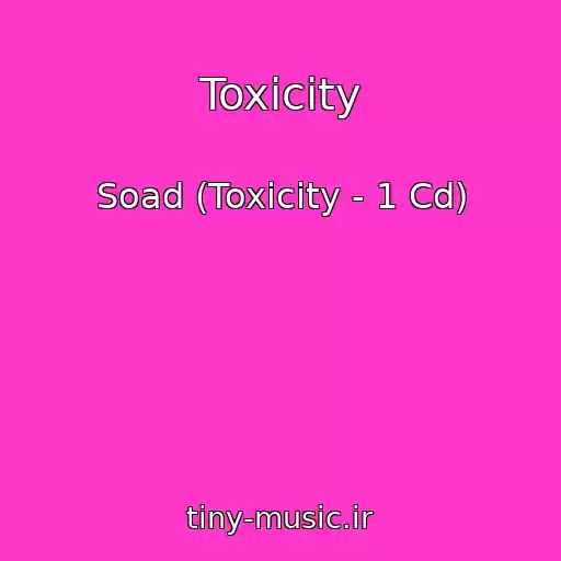 کاور آهنگ Toxicity از Soad (Toxicity - 1 Cd)