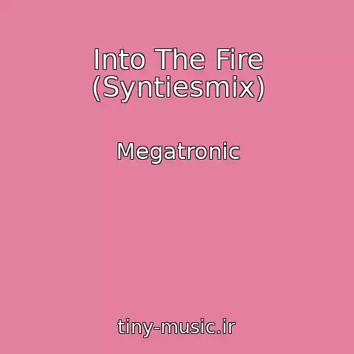 کاور آهنگ Into The Fire (Syntiesmix) از Megatronic