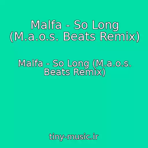کاور آهنگ Malfa - So Long (M.a.o.s. Beats Remix) از Malfa - So Long (M.a.o.s. Beats Remix)