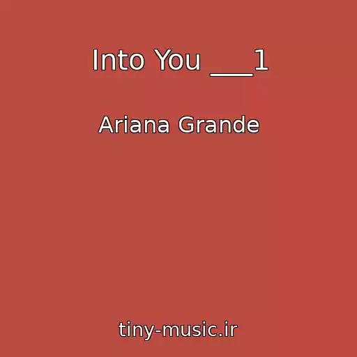 کاور آهنگ Into You ___1 از Ariana Grande
