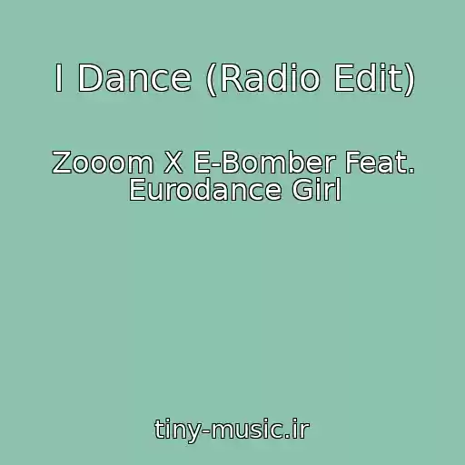 کاور آهنگ I Dance (Radio Edit) از Zooom X E-Bomber Feat. Eurodance Girl