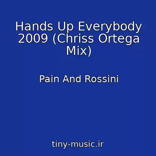 کاور آهنگ Hands Up Everybody 2009 (Chriss Ortega Mix) از Pain And Rossini